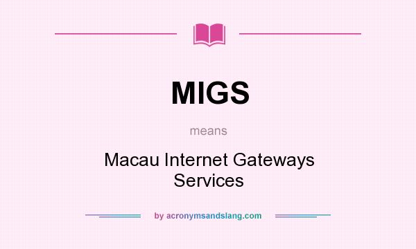 What does MIGS mean? It stands for Macau Internet Gateways Services