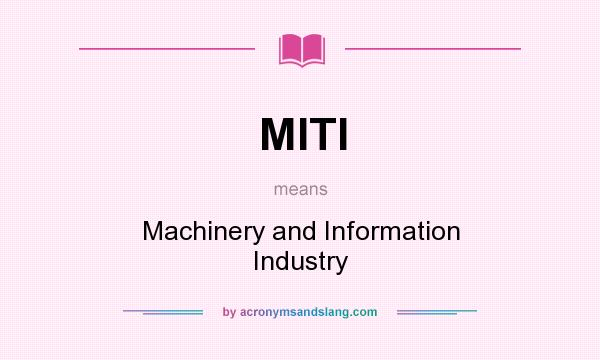 What does MITI mean? It stands for Machinery and Information Industry