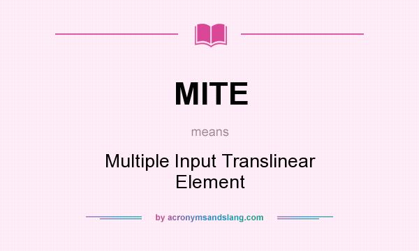 What does MITE mean? It stands for Multiple Input Translinear Element
