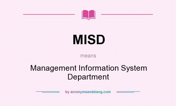 What does MISD mean? It stands for Management Information System Department