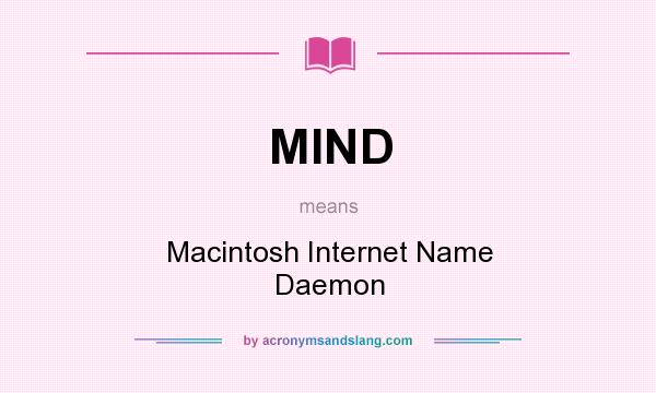 What does MIND mean? It stands for Macintosh Internet Name Daemon