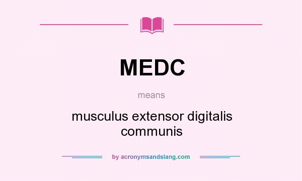 What does MEDC mean? It stands for musculus extensor digitalis communis