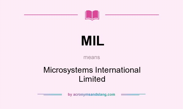 What does MIL mean? It stands for Microsystems International Limited