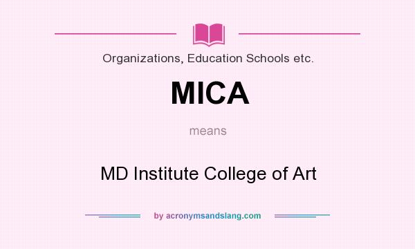 What does MICA mean? It stands for MD Institute College of Art