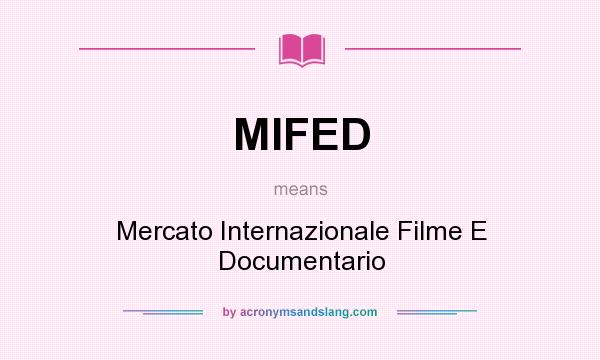 What does MIFED mean? It stands for Mercato Internazionale Filme E Documentario
