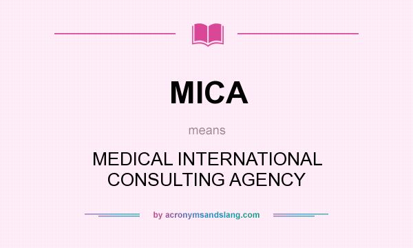What does MICA mean? It stands for MEDICAL INTERNATIONAL CONSULTING AGENCY