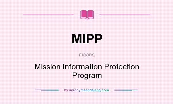 What does MIPP mean? It stands for Mission Information Protection Program