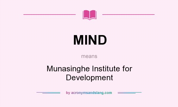 What does MIND mean? It stands for Munasinghe Institute for Development