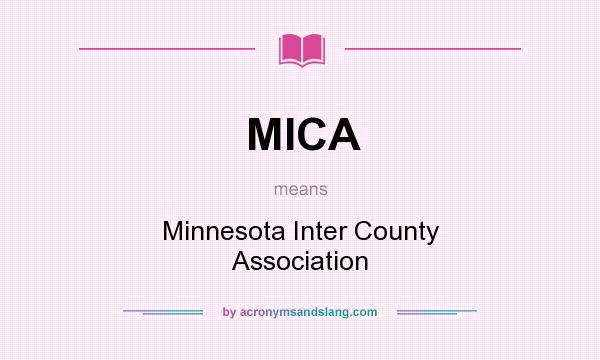What does MICA mean? It stands for Minnesota Inter County Association