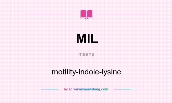 What does MIL mean? It stands for motility-indole-lysine
