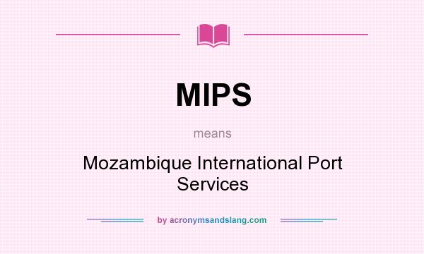 What does MIPS mean? It stands for Mozambique International Port Services