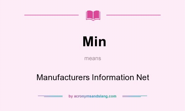 What does Min mean? It stands for Manufacturers Information Net