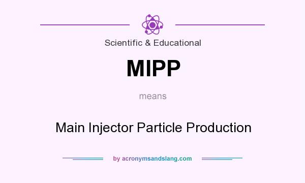 What does MIPP mean? It stands for Main Injector Particle Production