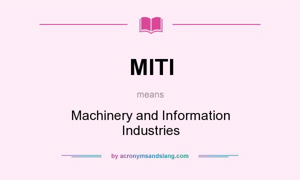 What does MITI mean? It stands for Machinery and Information Industries