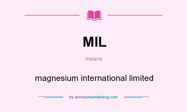 What does MIL mean? It stands for magnesium international limited