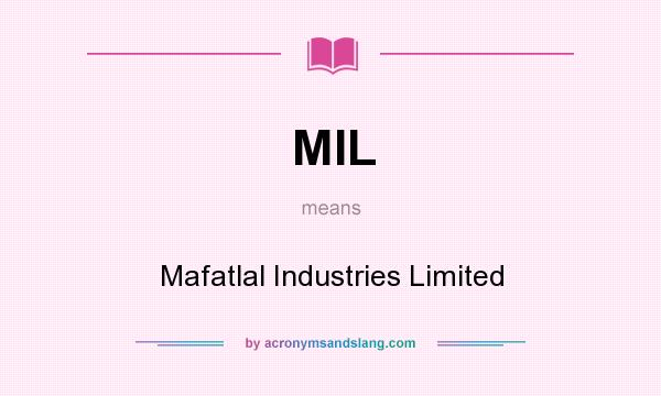 What does MIL mean? It stands for Mafatlal Industries Limited