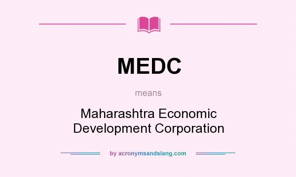 What does MEDC mean? It stands for Maharashtra Economic Development Corporation