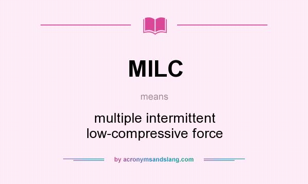 What does MILC mean? It stands for multiple intermittent low-compressive force