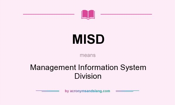 What does MISD mean? It stands for Management Information System Division