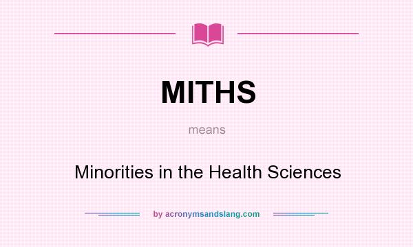 What does MITHS mean? It stands for Minorities in the Health Sciences