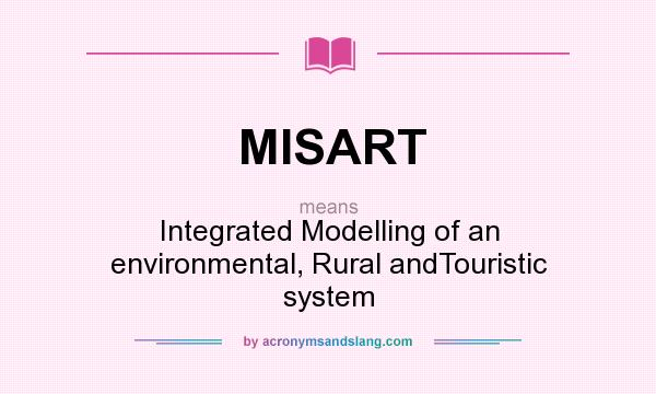 What does MISART mean? It stands for Integrated Modelling of an environmental, Rural andTouristic system