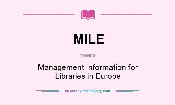 What does MILE mean? It stands for Management Information for Libraries in Europe