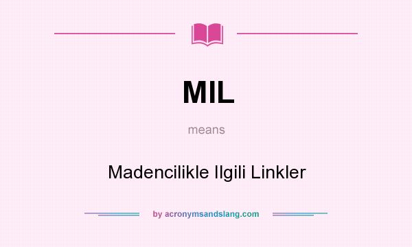 What does MIL mean? It stands for Madencilikle Ilgili Linkler