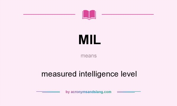 What does MIL mean? It stands for measured intelligence level