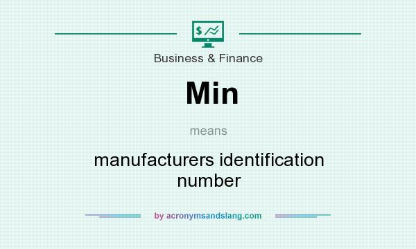 What does Min mean? It stands for manufacturers identification number