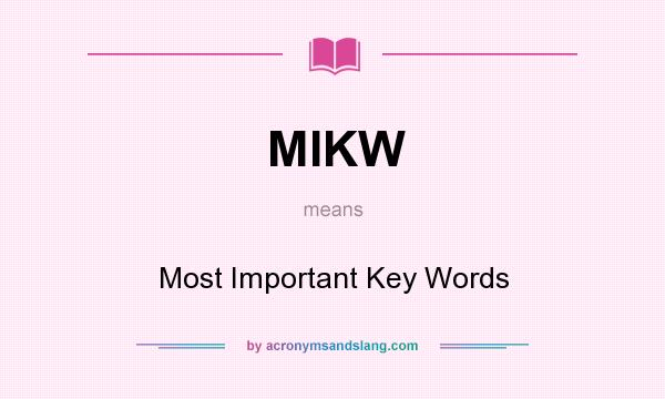 What does MIKW mean? It stands for Most Important Key Words