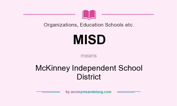 What does MISD mean? It stands for McKinney Independent School District