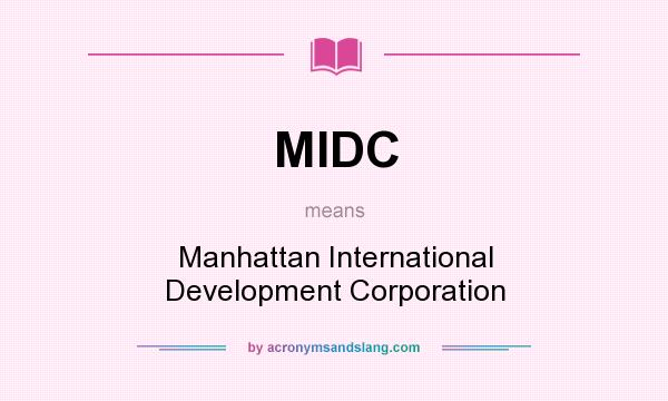 What does MIDC mean? It stands for Manhattan International Development Corporation