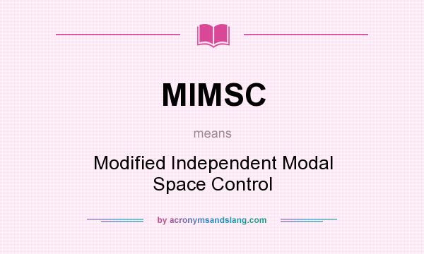 What does MIMSC mean? It stands for Modified Independent Modal Space Control