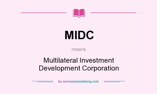What does MIDC mean? It stands for Multilateral Investment Development Corporation