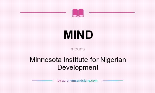 What does MIND mean? It stands for Minnesota Institute for Nigerian Development