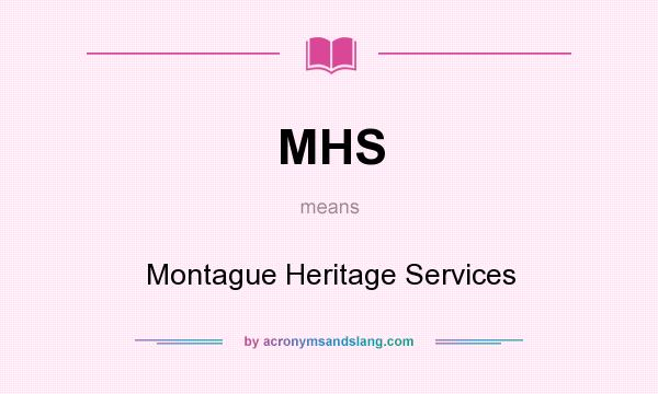 What does MHS mean? It stands for Montague Heritage Services