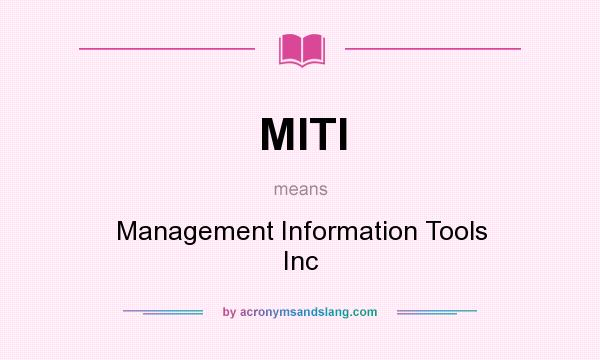 What does MITI mean? It stands for Management Information Tools Inc