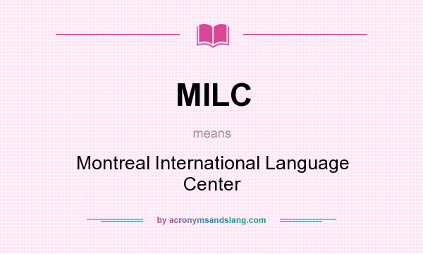 What does MILC mean? It stands for Montreal International Language Center