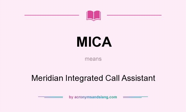 What does MICA mean? It stands for Meridian Integrated Call Assistant