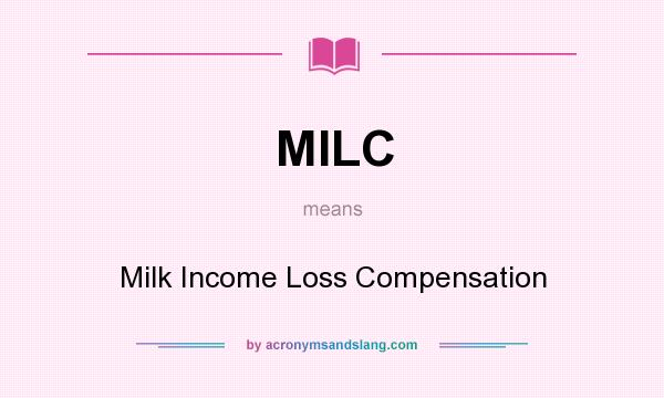 What does MILC mean? It stands for Milk Income Loss Compensation