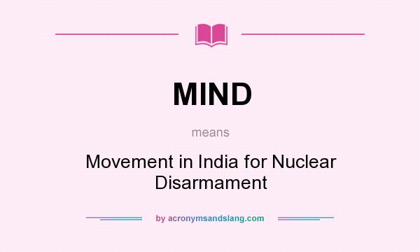 What does MIND mean? It stands for Movement in India for Nuclear Disarmament