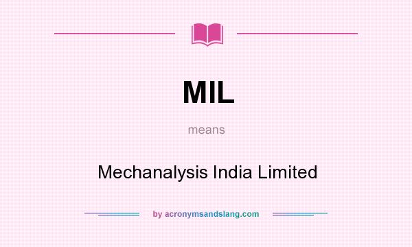 What does MIL mean? It stands for Mechanalysis India Limited