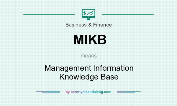 What does MIKB mean? It stands for Management Information Knowledge Base