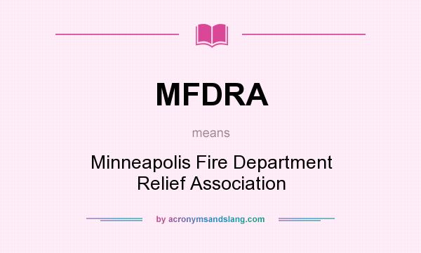 What does MFDRA mean? It stands for Minneapolis Fire Department Relief Association