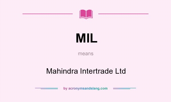 What does MIL mean? It stands for Mahindra Intertrade Ltd