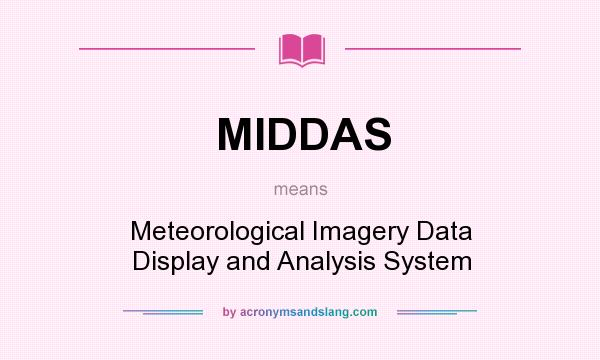 What does MIDDAS mean? It stands for Meteorological Imagery Data Display and Analysis System