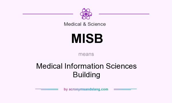 What does MISB mean? It stands for Medical Information Sciences Building