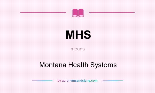 What does MHS mean? It stands for Montana Health Systems