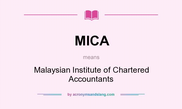 What does MICA mean? It stands for Malaysian Institute of Chartered Accountants