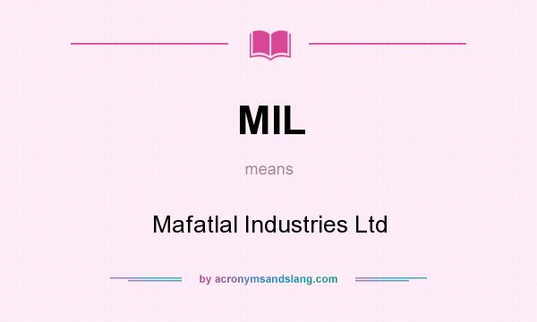 What does MIL mean? It stands for Mafatlal Industries Ltd